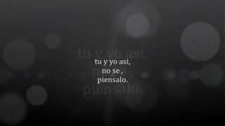 tu y yo así, no se piensalo…